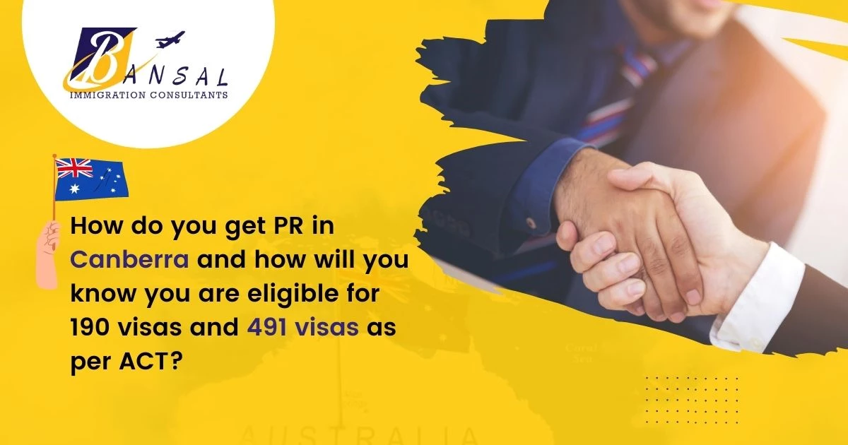 How do you get PR in Canberra and how will you know you are eligible for 190 visas and 491 visas as per ACT?