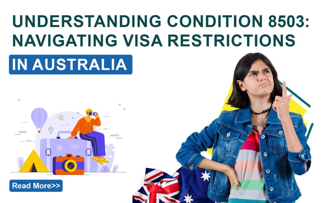 Understanding Condition 8503: Navigating Visa Restrictions in Australia